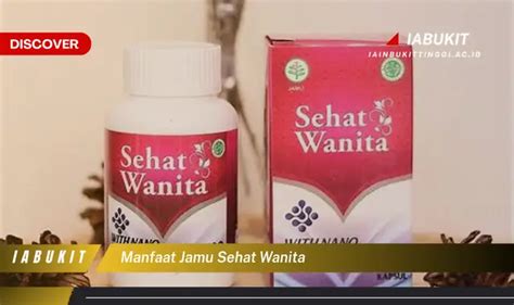 Temukan 7 Manfaat Jamu Sehat Wanita Yang Jarang Diketahui Discover