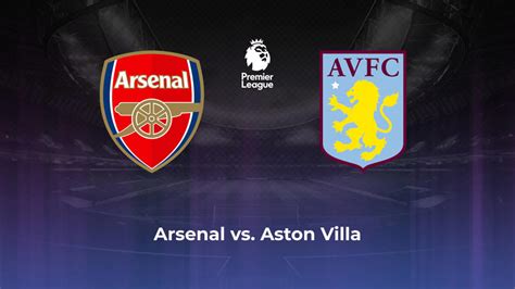 Arsenal Fc Vs Aston Villa Betting Odds Offensive Leaders Moneyline