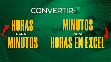 Convertir HORAS A MINUTOS Y MINUTOS A HORAS En Excel YouTube