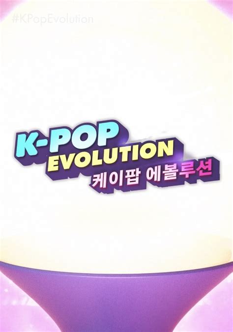 K Pop Evolution Streaming Tv Show Online