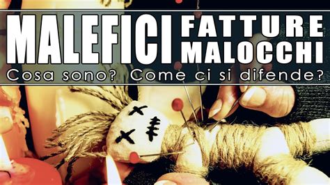 MALEFICI MALOCCHI FATTURE Cosa Sono Come Ci Si Difende YouTube