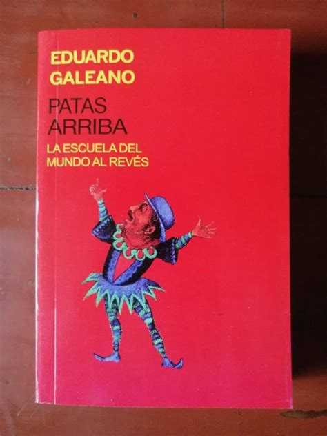 Patas Arriba Eduardo Galeano Alle Libros Ec