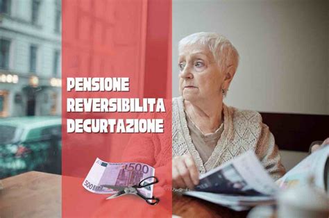 Pensione Di Reversibilit E Decurtazione Dell Assegno Cosa Sta