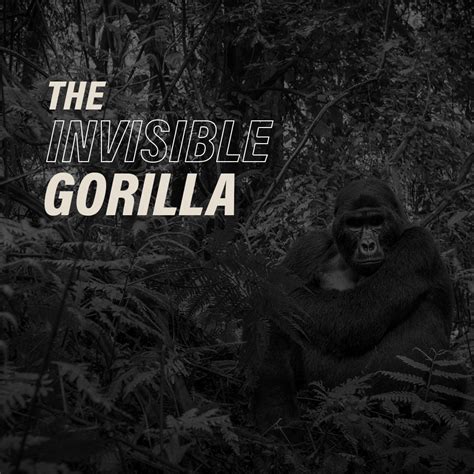 The Invisible Gorilla