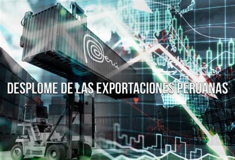 Desplome De Las Exportaciones Peruanas EL MONTONERO