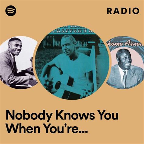 Nobody Knows You When Youre Down And Out Radio Playlist By Spotify