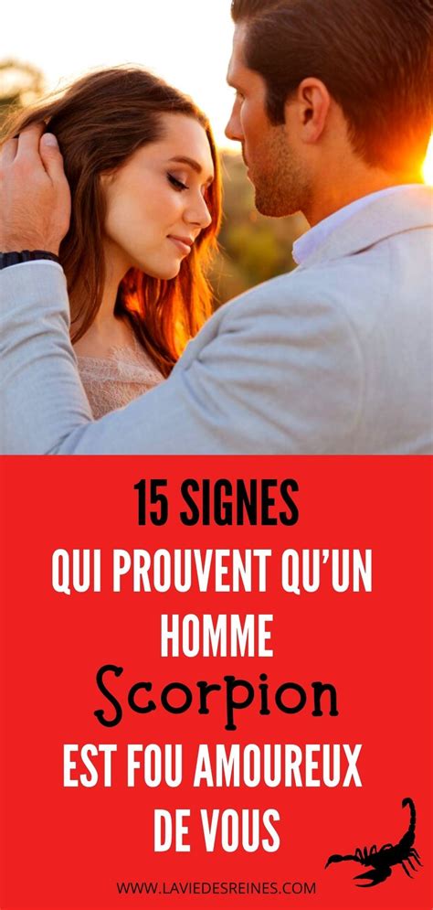 Signes Qui Prouvent Quun Homme Scorpion Est Fou Amoureux De Vous