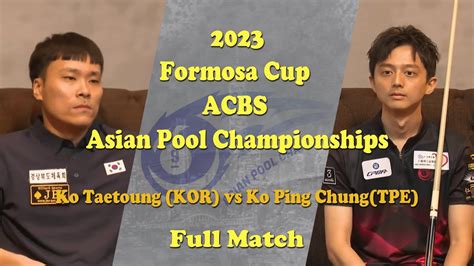 Ko Taetoung Kor Vs Ko Ping Chung Tpe Formosa Cup Acbs Asian Pool