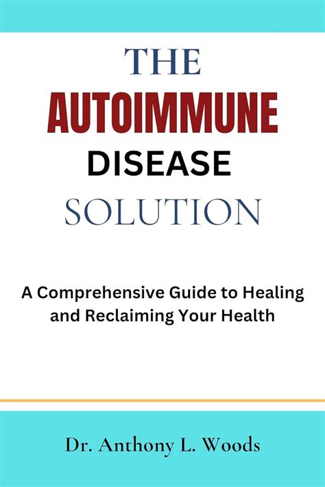 The Autoimmune Disease Solution A Comprehensive Guide To Healing And