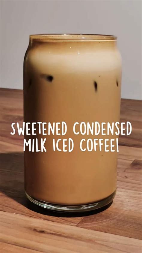 Sweetened Condensed Milk Iced Coffee Artofit