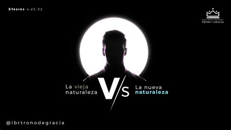 La Vieja Naturaleza Vs La Nueva Naturaleza Efesios Ps