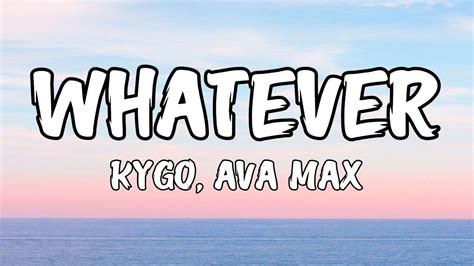 Kygo Ava Max Whatever Lyrics Youtube