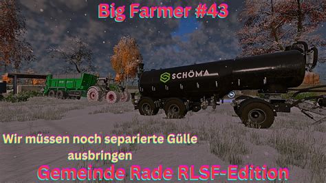 LS22 Story Big Farmer Gemeinde Rade RLSF Edition 43 Wir müssen noch