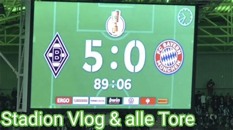 Vlog Alle Tore Borussia M Nchengladbach Vs Fc Bayern M Nchen