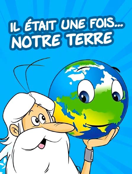 Il Tait Une Fois Notre Terre En Streaming