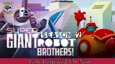 Super Giant Robot Brothers Season 2 Is It Renewed Or Not Premiere