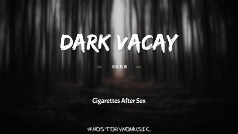 Cigarettes After Sex Dark Vacay 黑暗假期 ｜感受著你周圍的世界，感受著周圍的一切都崩潰。｜ 中英動態歌詞 Lyrics Youtube