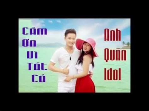 Cảm ơn vì tất cả Remix Anh quân idol YouTube