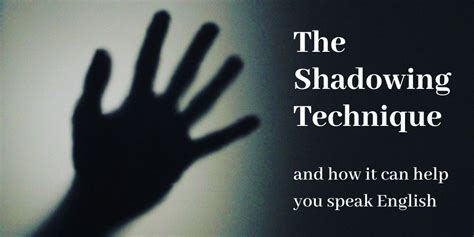 The Shadowing Technique — And How It Can Help You Speak English Man Writes