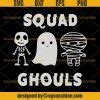 Squad Ghouls Svg Skeleton Svg Boo Boo Crew Svg Mummy Svg Halloween