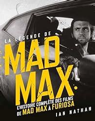 La L Gende De Mad Max L Histoire Compl Te Des Films De Mad Max