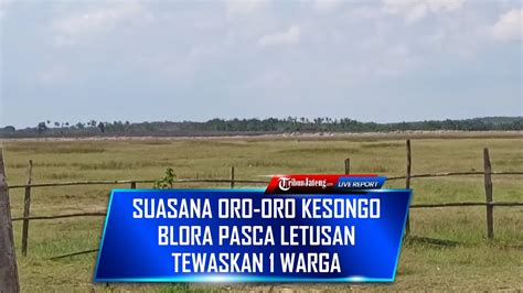 LIVE Suasana Oro Oro Kesongo Di Desa Gabusan Blora Pasca Letusan