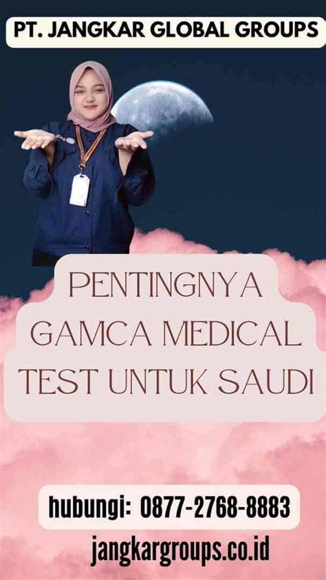 Gamca Medical Test Untuk Saudi Arabia Jangkar Global Groups