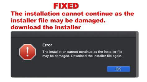 The Installation Cannot Continue As The Installer File May Be Damaged