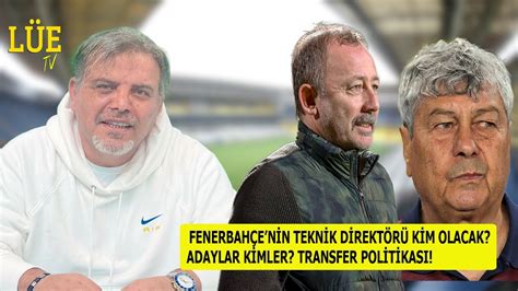 FENERBAHÇE NİN TEKNİK DİREKTÖRÜ KİM OLACAK ADAYLAR KİMLER