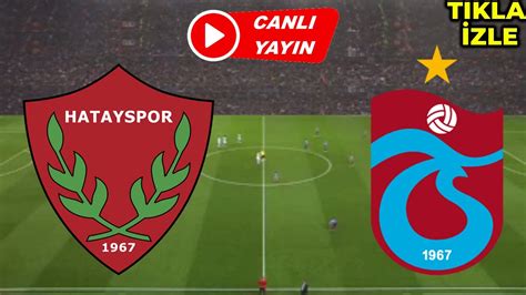 Trabzonspor Hatayspor Ma I Canli Zle Youtube