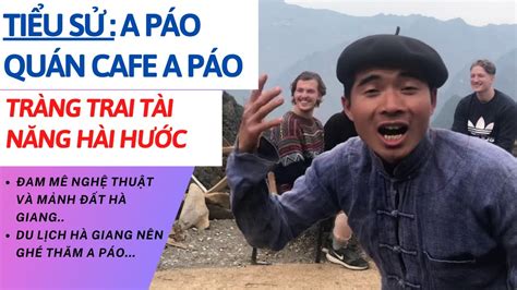 A Páo Là Ai Tiểu Sử A Páo Và Quán Cà Fê A Páo Du Lịch Hà Giang Cùng