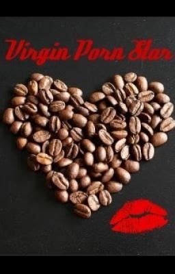 Virgin Porn Star Virgin Porn Star Part Wattpad