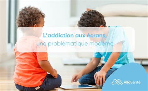 Laddiction aux écrans une problématique moderne Blog Allo Santé