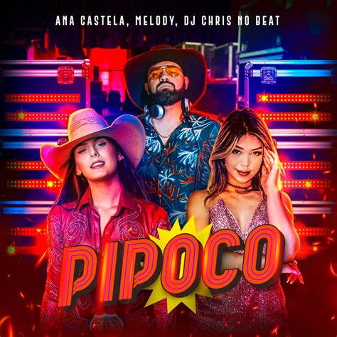 Pipoco Single Lbum De Ana Castela Melody Dj Chris No Beat