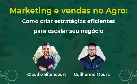 Marketing E Vendas No Agro Como Criar Estrat Gias Eficientes Para