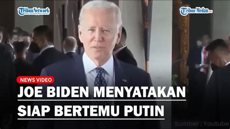 Joe Biden Menyatakan Siap Bertemu Vladimir Putin Ingin Bicara Terkait