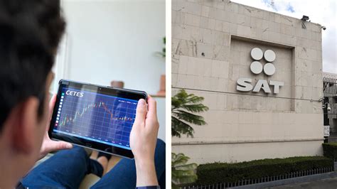 Cetes ¿hay Que Pagar Impuestos Al Sat Por Invertir En Ellos Unotv