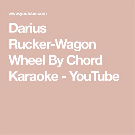 Darius Rucker-Wagon Wheel By Chord Karaoke - YouTube | Darius rucker wagon wheel, Karaoke, Wagon ...