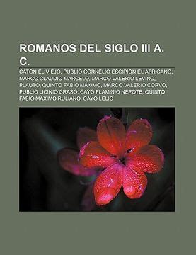 Libro Romanos Del Siglo Iii A C Cat N El Viejo Publio Cornelio