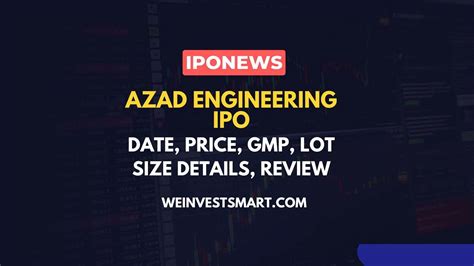 Azad Engineering Ipo Date Price Band Gmp Lot Size Review And Details