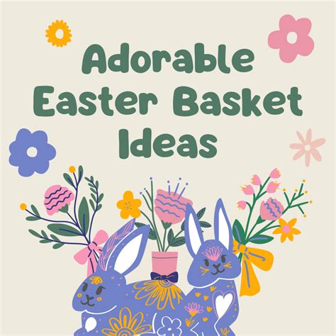 50 Adorable Easter Basket Ideas That Make An Egg Cellent T Holidappy