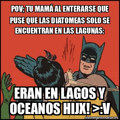 Meme Batman slaps Robin POV TU MAMÁ AL ENTERARSE QUE PUSE QUE LAS