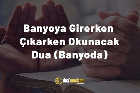 Banyoya Girerken Ve Karken Okunacak Dua Banyodan Nce