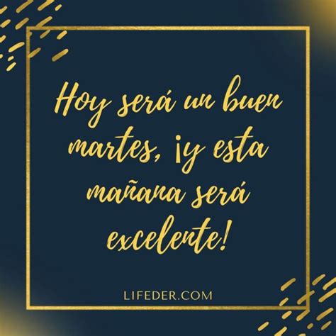 Feliz Martes 100 Frases Para Dedicar Y Compartir Imágenes Lifeder