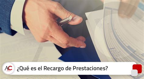 Qué es el Recargo de Prestaciones