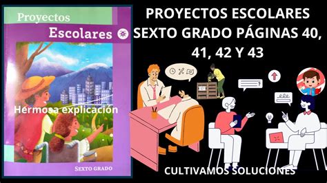 Proyectos Escolares Sexto Grado Paginas 40 41 42 Y 43 Cultivamos Soluciones Hermosa