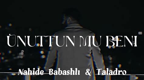 Unuttun Mu Beni Nahide Babashli Taladro YouTube