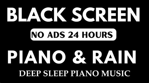 Black Screen 24 Hours No Ads Sleep Music Soft Piano Music And Rain