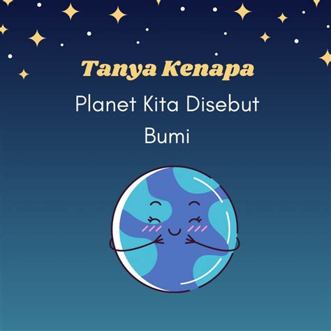 Tanya Kenapa Planet Kita Disebut Bumi Ternyata Ini Yang Sebenarnya