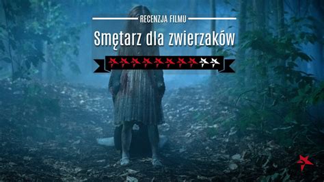 Smętarz dla zwierzaków 2019 recenzja horroru o koszmarze zza grobu